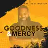 Marcus G. Morton - Goodness and Mercy - Single